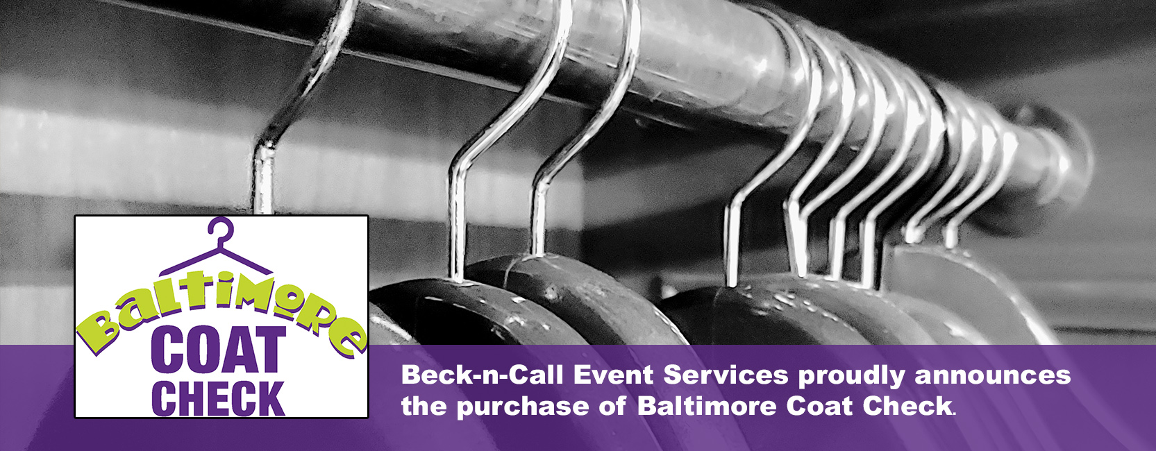 Beck-n-Call Event Services proudly announces the purchase of Baltimore Coat Check to add to its line of services offered.